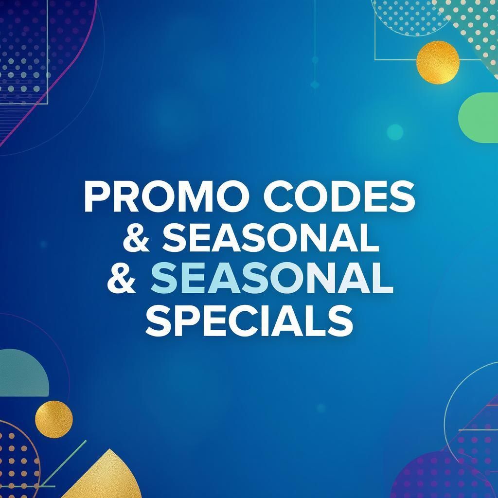 Promo Codes & Seasonal Specials